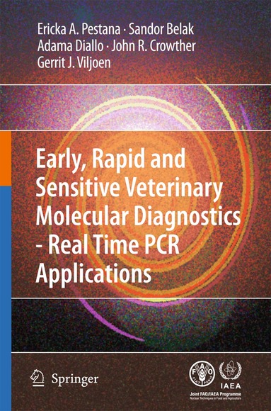 Erika Pestana, Sandor Belak, Adama Diallo, John R. Crowther, Gerrit J. Viljoen - Early, rapid and sensitive veterinary molecular diagnostics - real time PCR applications, Inbunden