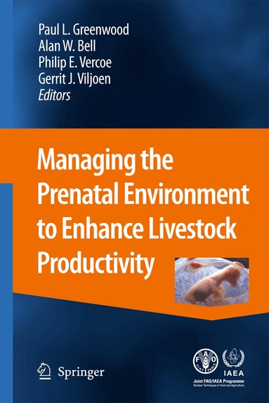 Paul L. Greenwood, Alan W. Bell, Philip E. Vercoe, Gerrit J. Viljoen - Managing the Prenatal Environment to Enhance Livestock Productivity, Inbunden