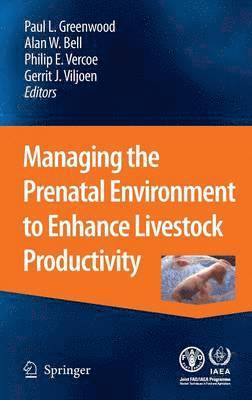 Managing the Prenatal Environment to Enhance Livestock Productivity 1