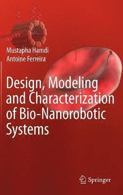 bokomslag Design, Modeling and Characterization of Bio-Nanorobotic Systems