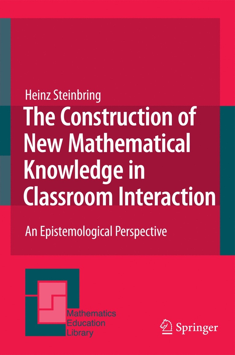 Heinz Steinbring - Construction of New Mathematical Knowledge in Classroom Interaction, Häftad
