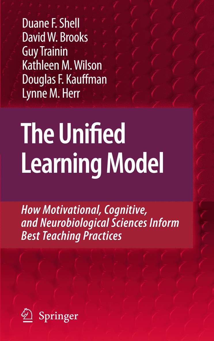 Duane F. Shell, David W. Brooks, Guy Trainin, Kathleen M. Wilson, Douglas F. Kauffman, Lynne M. Herr, Duane F Shell, David W Brooks, Kathleen M Wilson, Douglas F Kauffman, Lynne M Herr - Unified Learning Model, Inbunden