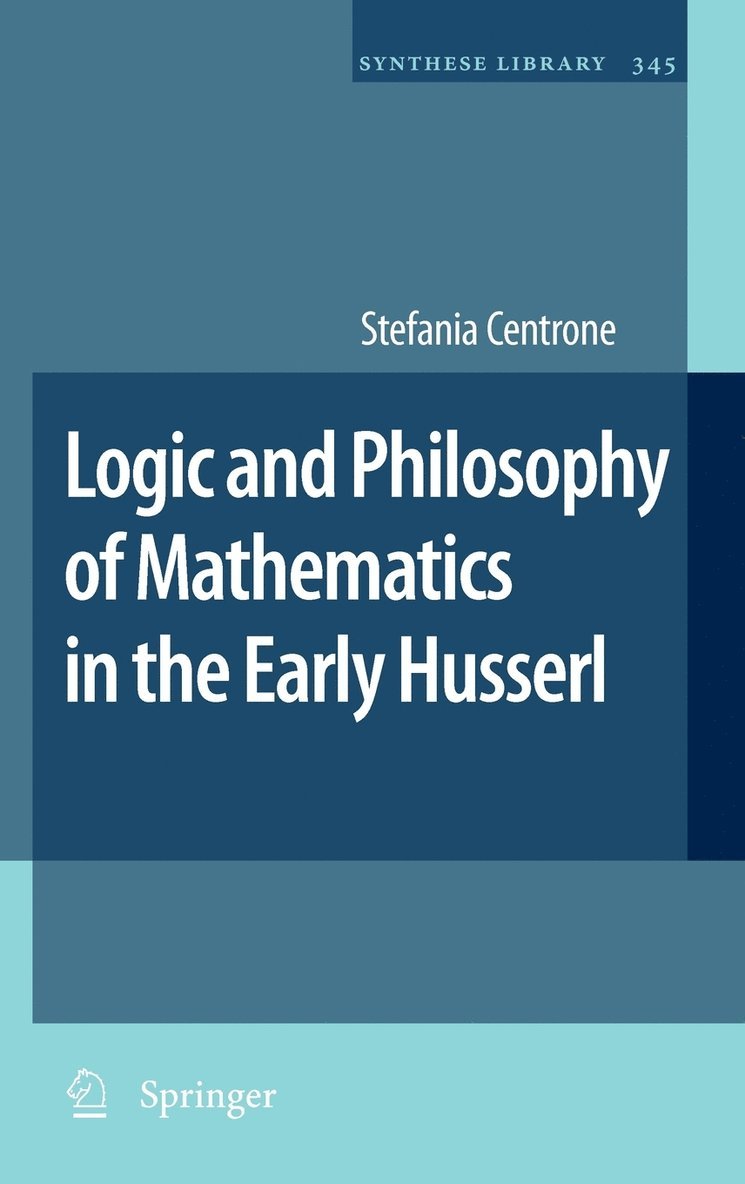 Logic and Philosophy of Mathematics in the Early Husserl 1