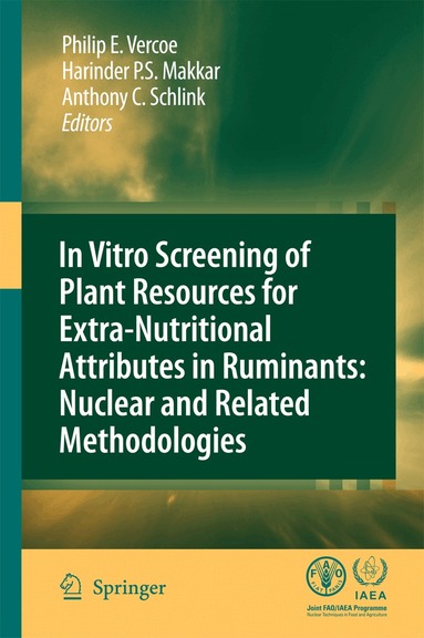 Philip E. Vercoe, Harinder P.S. Makkar, Anthony C. Schlink - In vitro screening of plant resources for extra-nutritional attributes in ruminants: nuclear and related methodologies, Inbunden