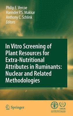 bokomslag In vitro screening of plant resources for extra-nutritional attributes in ruminants: nuclear and related methodologies