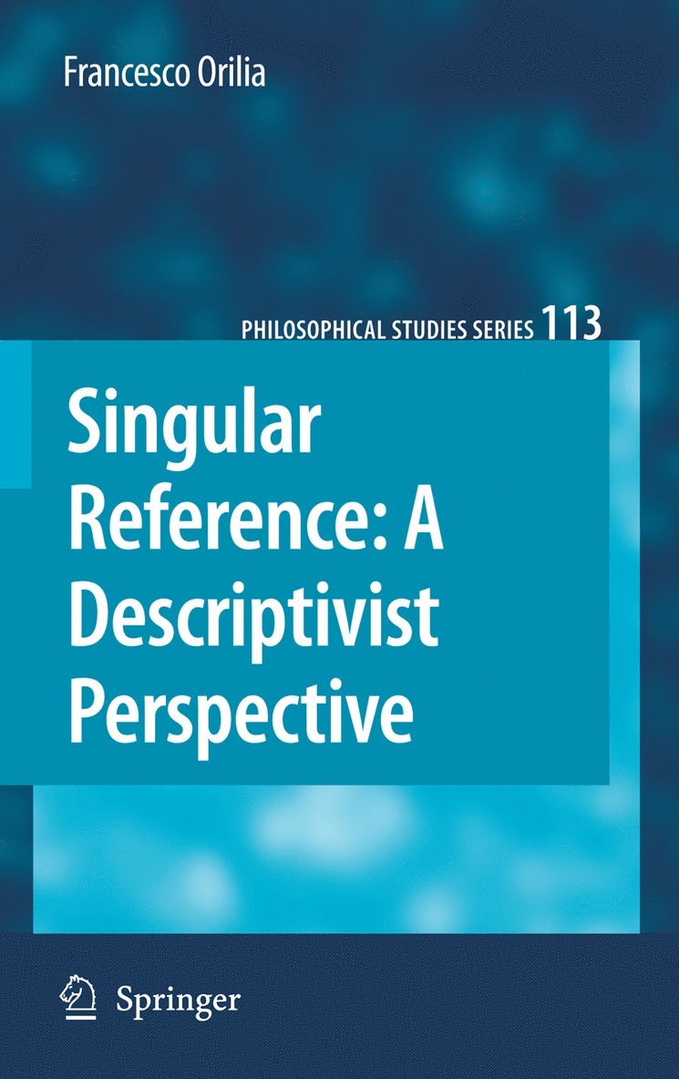 Francesco Orilia - Singular Reference: A Descriptivist Perspective, Inbunden