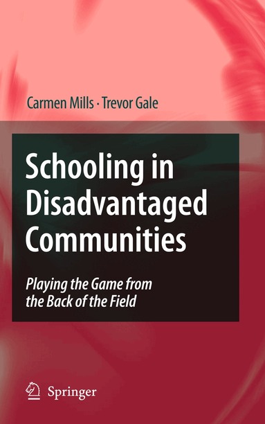 Carmen Mills, Trevor Gale - Schooling in Disadvantaged Communities, Inbunden