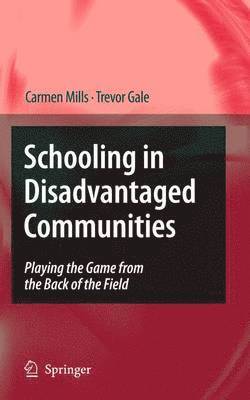Carmen Mills, Trevor Gale - Schooling in Disadvantaged Communities, Inbunden
