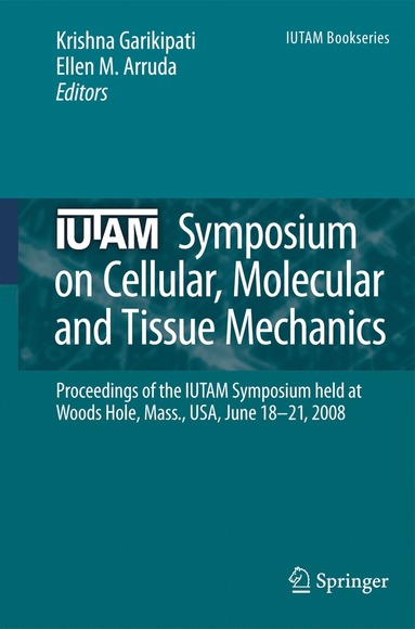 bokomslag IUTAM Symposium on Cellular, Molecular and Tissue Mechanics