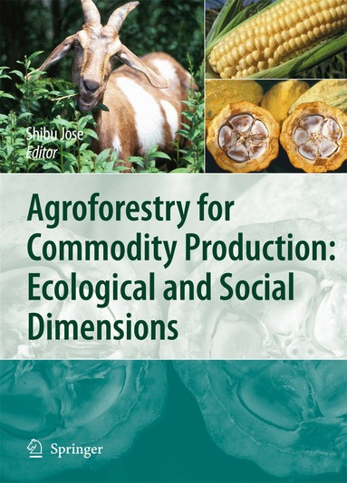 Shibu Jose - Agroforestry for Commodity Production: Ecological and Social Dimensions, Inbunden