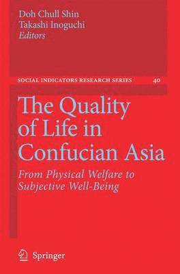 Doh Chull Shin, Takashi Inoguchi - Quality of Life in Confucian Asia, Inbunden