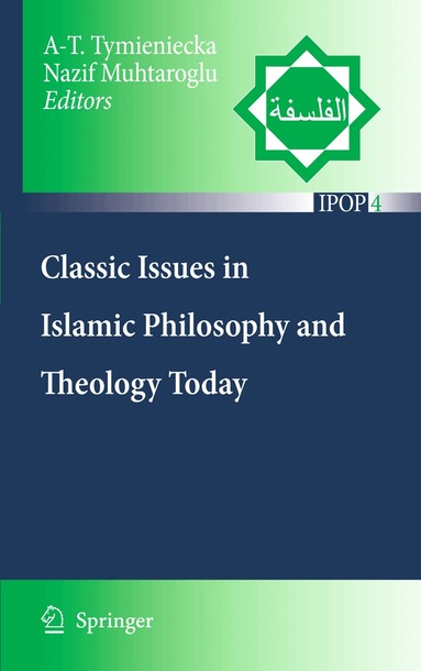 Anna-Teresa Tymieniecka, Nazif Muhtaroglu - Classic Issues in Islamic Philosophy and Theology Today, Inbunden