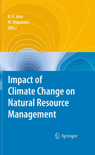 Bipal Kr. Jana, Mrinmoy Majumder - Impact of Climate Change on Natural Resource Management, Inbunden