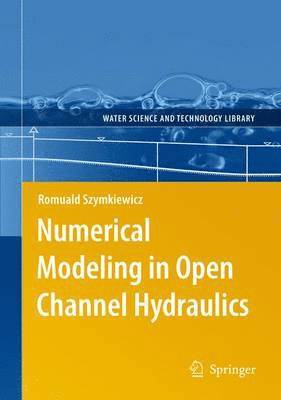bokomslag Numerical Modeling in Open Channel Hydraulics