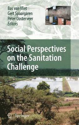Bas van Vliet, Gert Spaargaren, Peter Oosterveer, Bas Van Vliet, Bas Van Vliet - Social Perspectives on the Sanitation Challenge, Inbunden