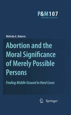 Abortion and the Moral Significance of Merely Possible Persons 1