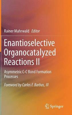 Rainer Mahrwald - Enantioselective Organocatalyzed Reactions II, Inbunden