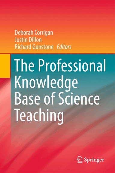 Deborah Corrigan, Justin Dillon, Richard Gunstone - Professional Knowledge Base of Science Teaching, Inbunden