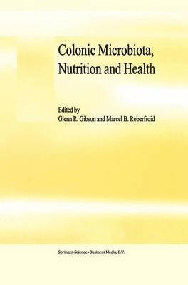 G.R. Gibson, M.B. Roberfroid, G. R. Gibson, M. B. Roberfroid - Colonic Microbiota, Nutrition and Health, Häftad