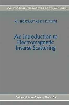 K.I. Hopcraft, P.R. Smith, K. I. Hopcraft, P. R. Smith - Introduction to Electromagnetic Inverse Scattering, Häftad