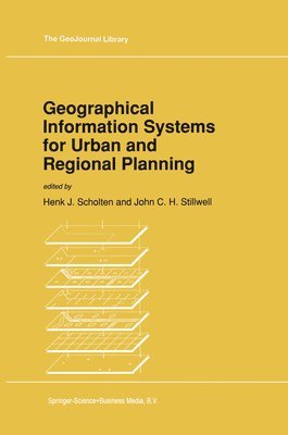Henk J. Scholten, John Stillwell - Geographical Information Systems for Urban and Regional Planning, Häftad