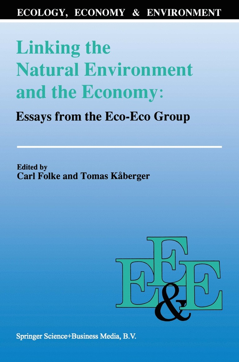 Linking the Natural Environment and the Economy: Essays from the Eco-Eco Group 1