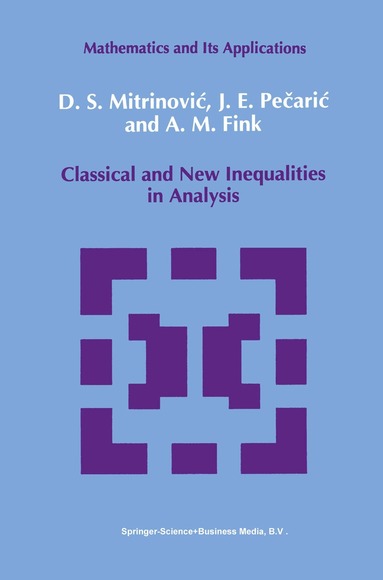 Dragoslav S. Mitrinovic, J. Pecaric, A.M Fink - Classical and New Inequalities in Analysis, Häftad