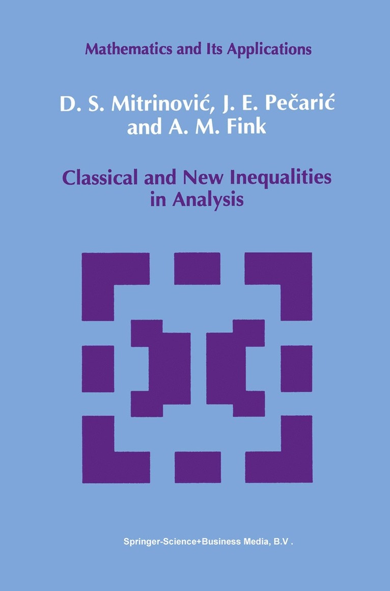 Dragoslav S. Mitrinovic, J. Pecaric, A.M Fink, Dragoslav S. Mitrinovic, A. M Fink - Classical and New Inequalities in Analysis, Häftad