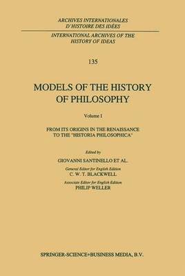 Models of the History of Philosophy: From its Origins in the Renaissance to the Historia Philosophica 1