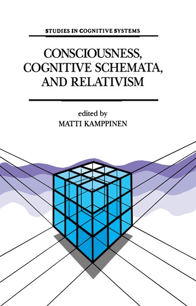 M. Kamppinen - Consciousness, Cognitive Schemata, and Relativism, Häftad