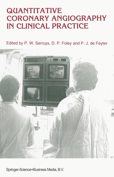 P.W. Serruys, D.P. Foley, Pim J. de Feyter - Quantitative Coronary Angiography in Clinical Practice, Häftad