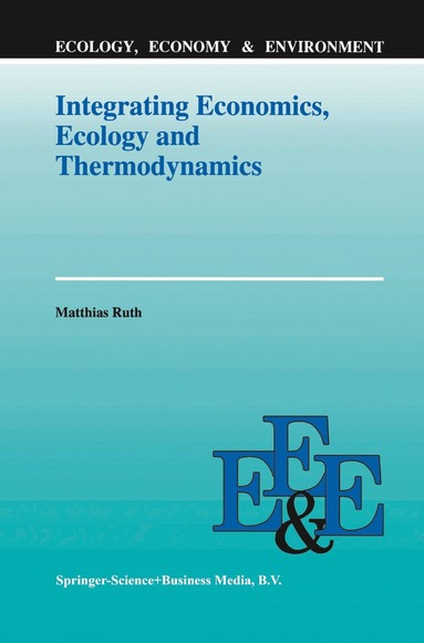 bokomslag Integrating Economics, Ecology and Thermodynamics