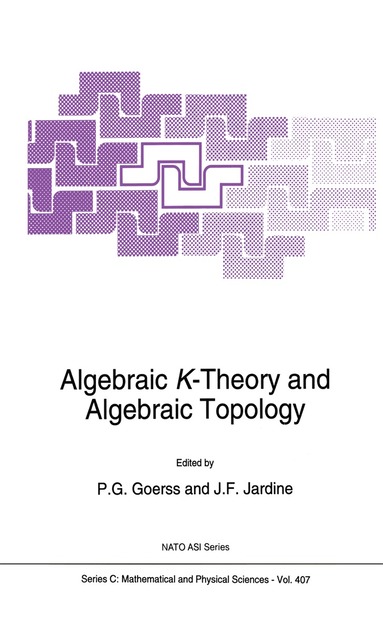 P.G. Goerss, John F. Jardine - Algebraic K-Theory and Algebraic Topology, Häftad