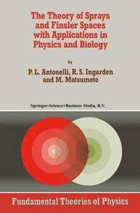 bokomslag The Theory of Sprays and Finsler Spaces with Applications in Physics and Biology