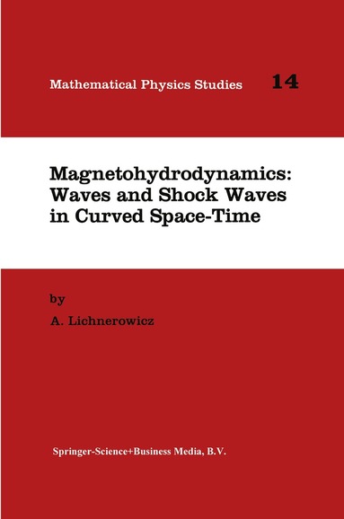 A. Lichnerowicz - Magnetohydrodynamics: Waves and Shock Waves in Curved Space-Time, Häftad