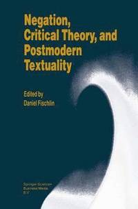 bokomslag Negation, Critical Theory, and Postmodern Textuality