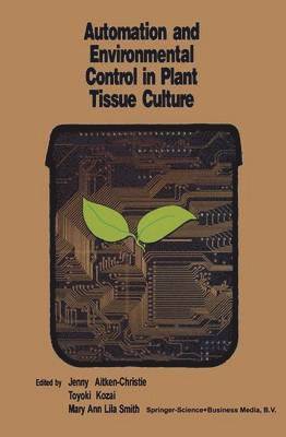 Automation and environmental control in plant tissue culture 1