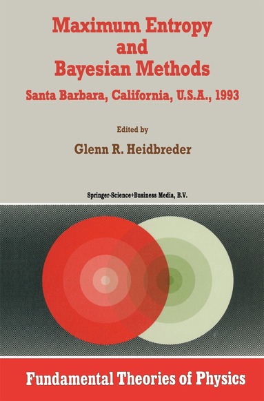 Glenn R. Heidbreder - Maximum Entropy and Bayesian Methods Santa Barbara, California, U.S.A., 1993, Häftad