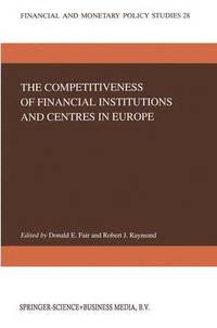 bokomslag The Competitiveness of Financial Institutions and Centres in Europe