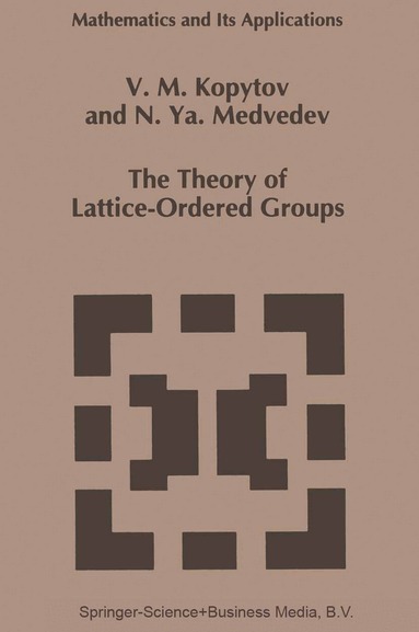 V.M. Kopytov, N.Ya. Medvedev - Theory of Lattice-Ordered Groups, Häftad