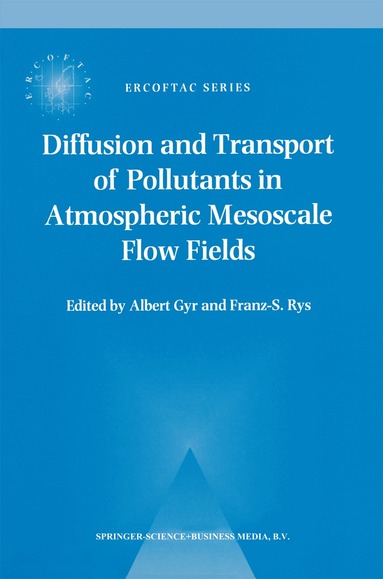 A. Gyr, Franz-S. Rys - Diffusion and Transport of Pollutants in Atmospheric Mesoscale Flow Fields, Häftad