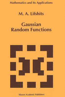 M.A. Lifshits, M. a. Lifshits, M. A. Lifshits - Gaussian Random Functions, Häftad