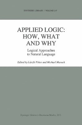 László Pólos, M. Masuch, M. Pólos, László - Applied Logic: How, What and Why, Häftad