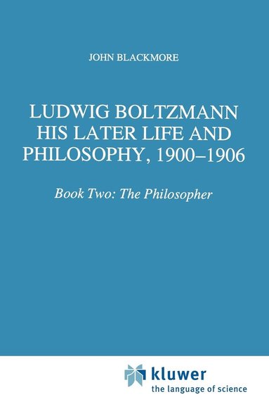 bokomslag Ludwig Boltzmann: His Later Life and Philosophy, 1900-1906