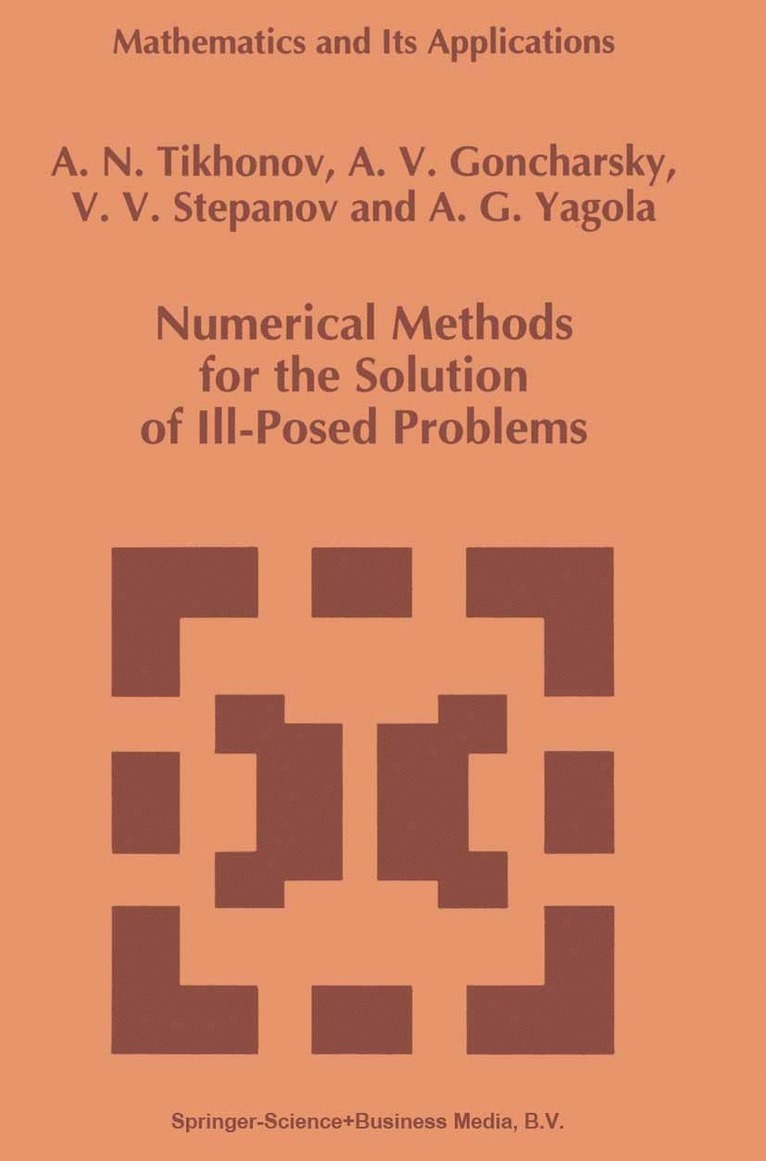 A.N. Tikhonov, A. Goncharsky, V.V. Stepanov, Anatoly G. Yagola, A. N. Tikhonov, A.N. Tikhonov, V. V. Stepanov - Numerical Methods for the Solution of Ill-Posed Problems, Häftad