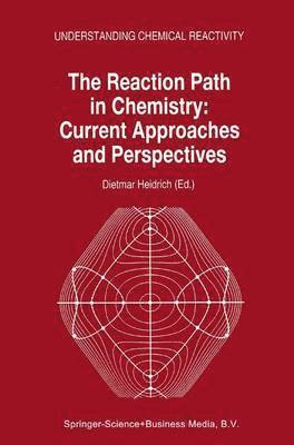 bokomslag The Reaction Path in Chemistry: Current Approaches and Perspectives