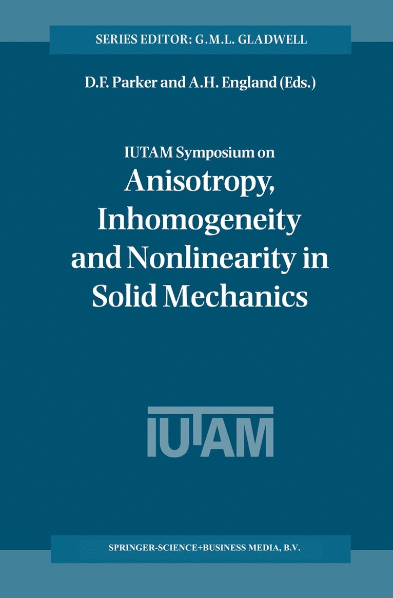 David F. Parker, Arthur H. England, David Parker - IUTAM Symposium on Anisotropy, Inhomogeneity and Nonlinearity in Solid Mechanics, Häftad