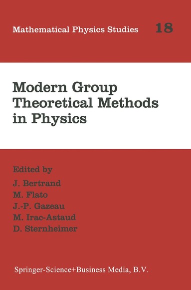 J. Bertrand, M. Flato, J.-P. Gazeau, M. Irac-Astaud, Daniel Sternheimer - Modern Group Theoretical Methods in Physics, Häftad