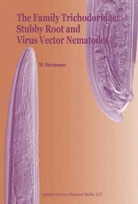 The Family Trichodoridae: Stubby Root and Virus Vector Nematodes 1