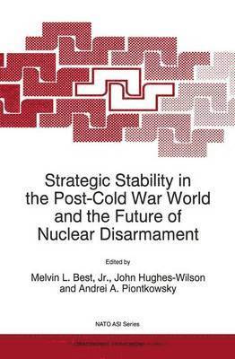bokomslag Strategic Stability in the Post-Cold War World and the Future of Nuclear Disarmament